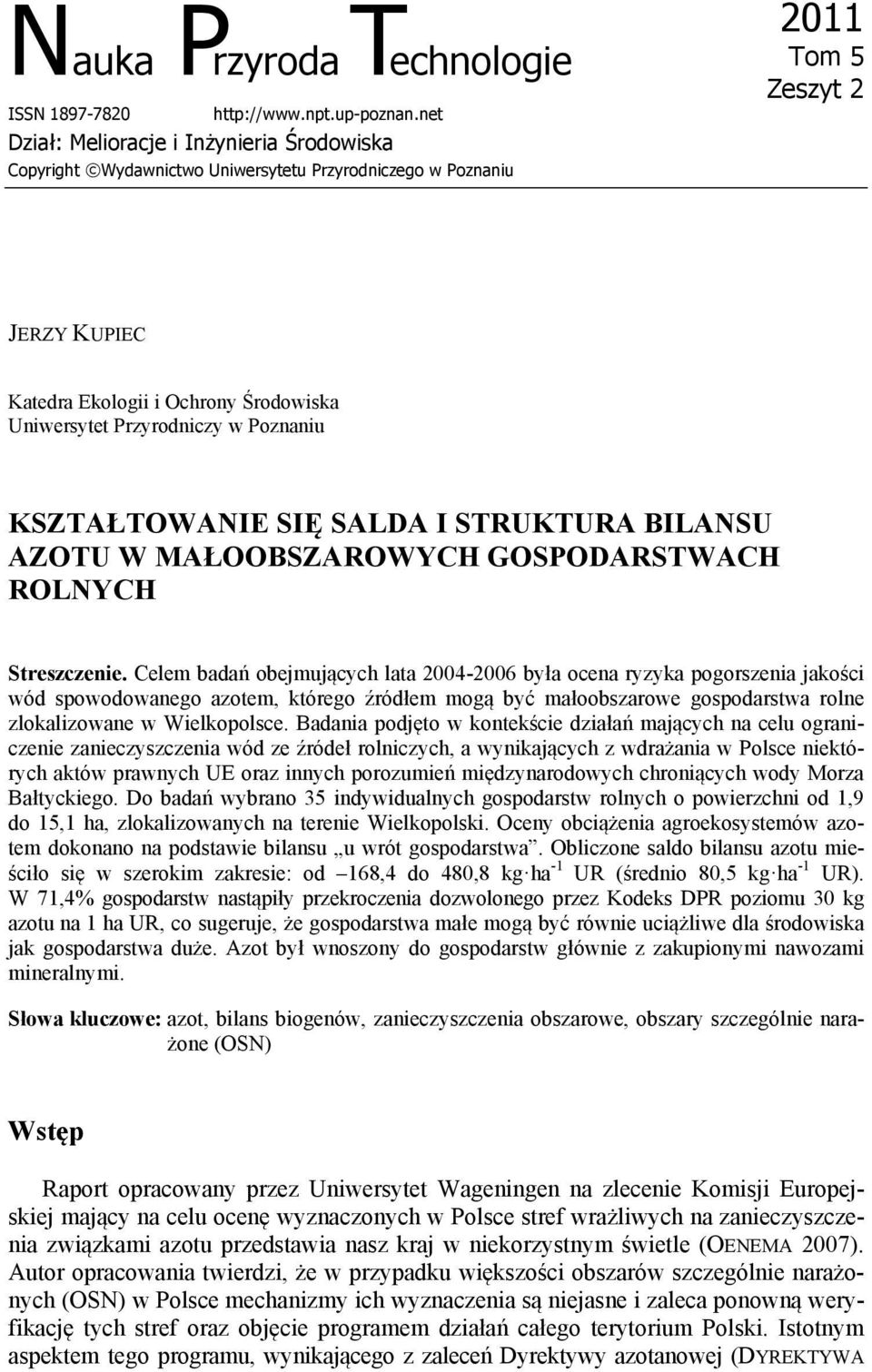 Przyrodniczy w Poznaniu KSZTAŁTOWANIE SIĘ SALDA I STRUKTURA BILANSU AZOTU W MAŁOOBSZAROWYCH GOSPODARSTWACH ROLNYCH Streszczenie.
