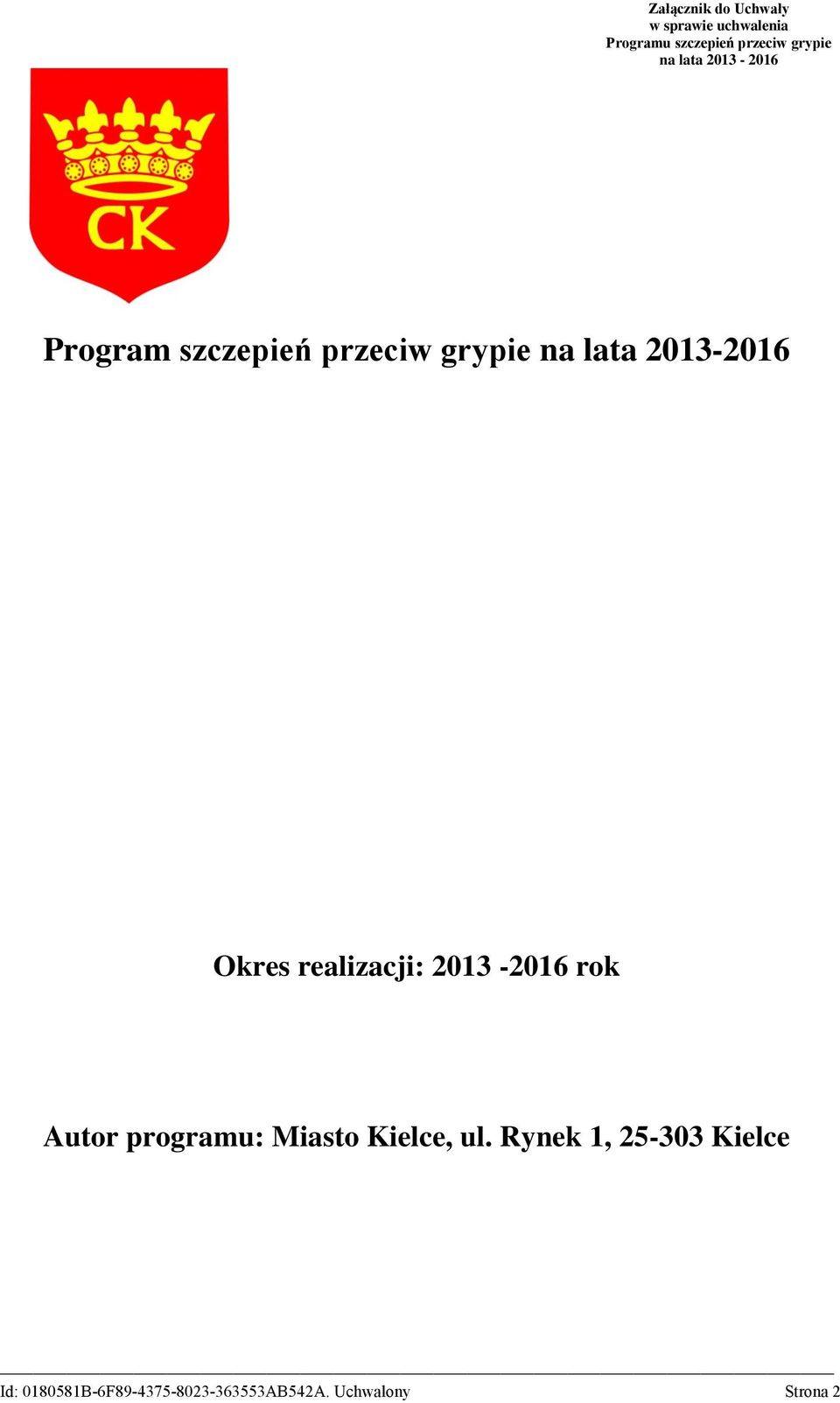 grypie na lata 2013-2016 Okres realizacji: 2013-2016 rok