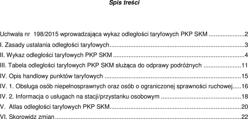 Opis handlowy punktów taryfowych... 15 IV. 1. Obsługa osób niepełnosprawnych oraz osób o ograniczonej sprawności ruchowej.