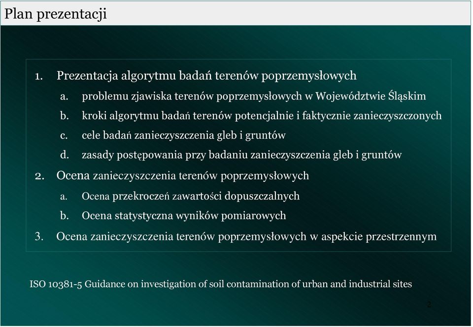 zasady postępowaia przy badaiu zaieczyszczeia gleb i grutów. Ocea zaieczyszczeia tereów poprzemysłowych a.