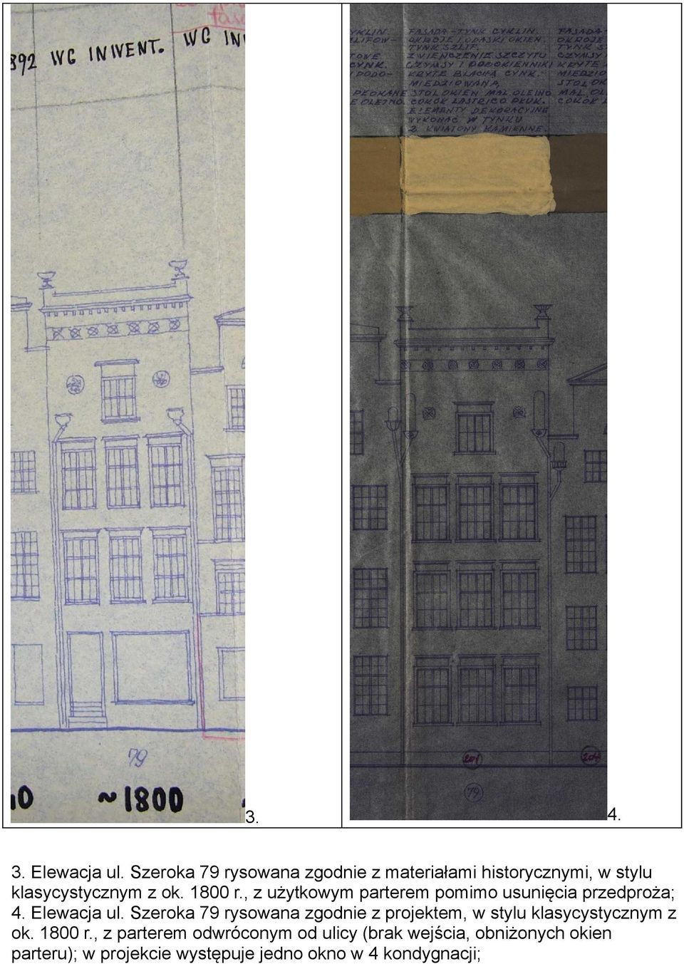 , z użytkowym parterem pomimo usunięcia przedproża; 4. Elewacja ul.