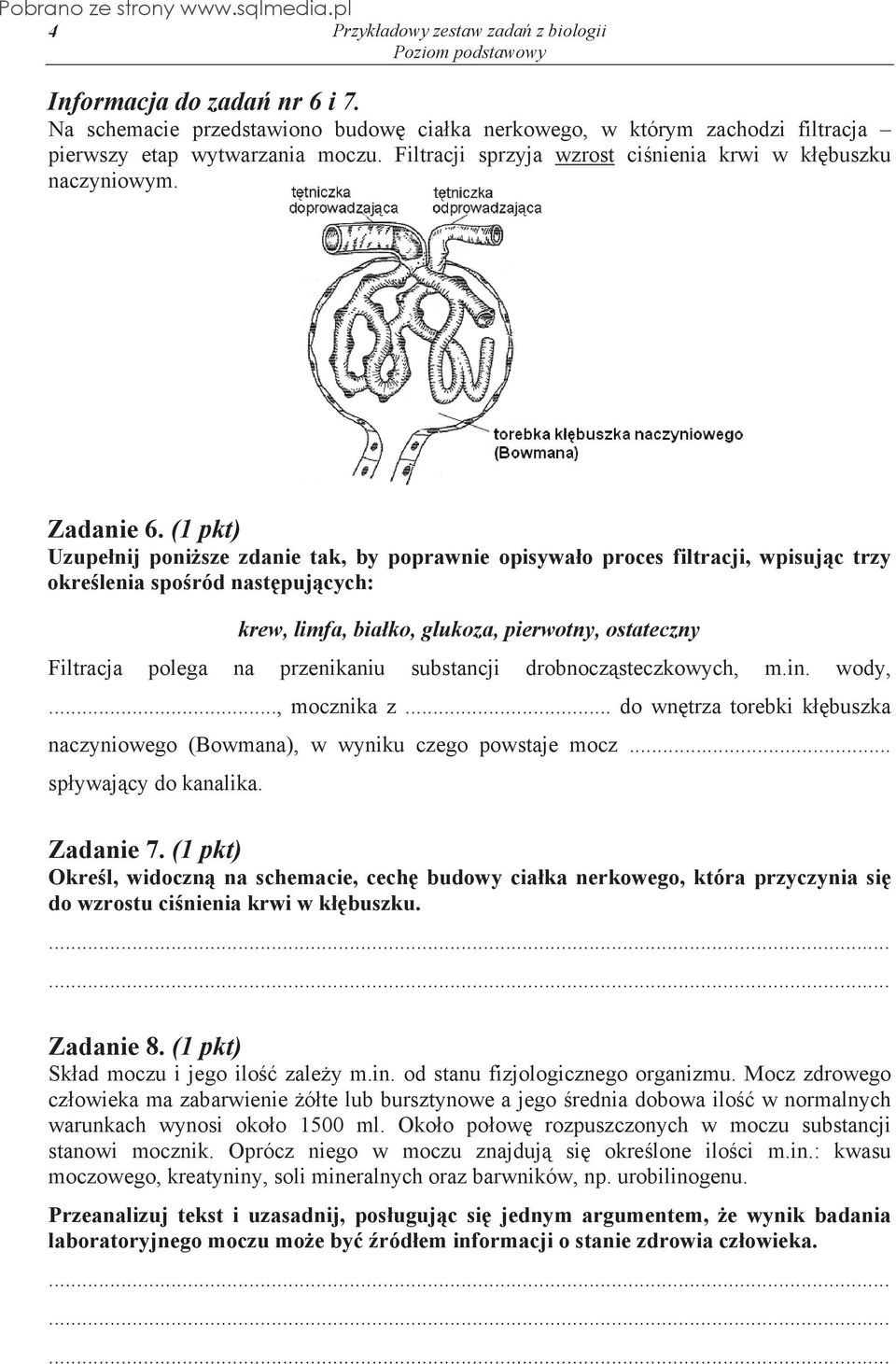 (1 pkt) Uzupe nij poni sze zdanie tak, by poprawnie opisywa o proces filtracji, wpisuj c trzy okre lenia spo ród nast puj cych: krew, limfa, bia ko, glukoza, pierwotny, ostateczny Filtracja polega na