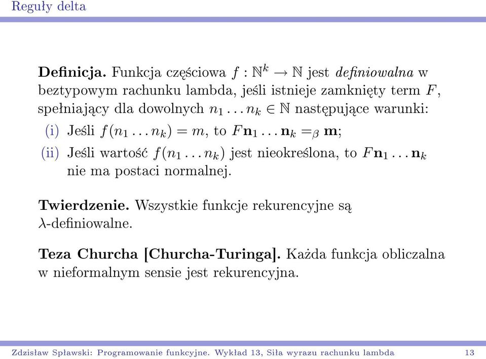 .. n k N nast puj ce warunki: (i) Je±li f(n 1... n k ) = m, to F n 1... n k = β m; (ii) Je±li warto± f(n 1... n k ) jest nieokre±lona, to F n 1.