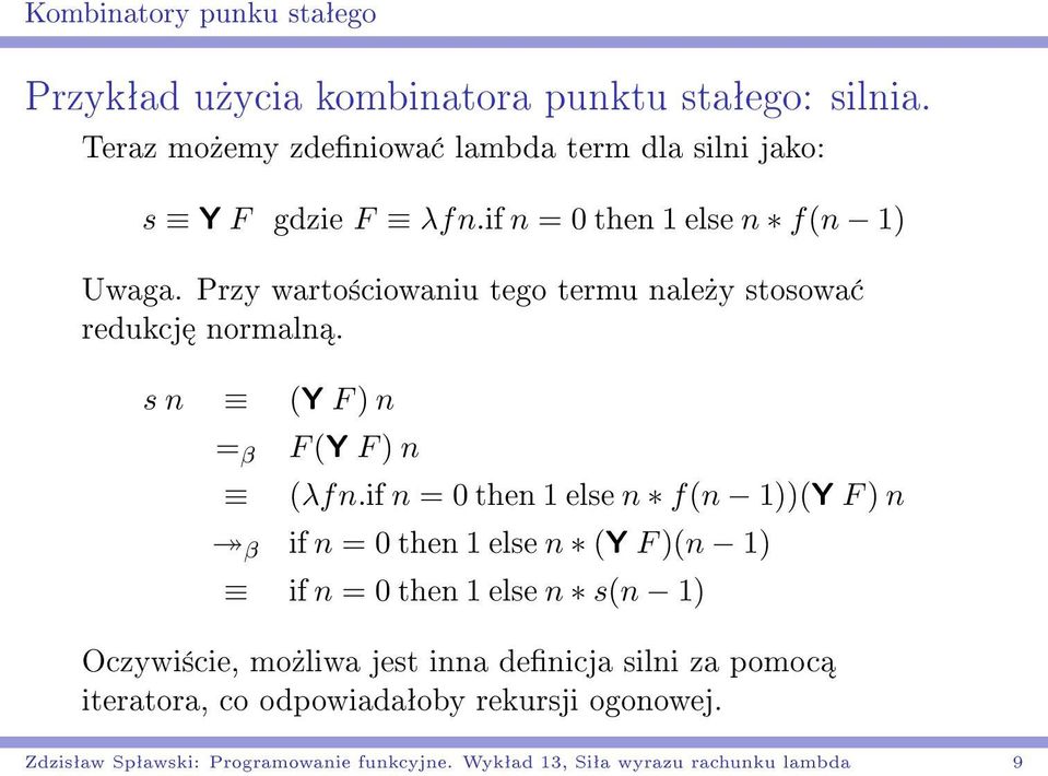 Przy warto±ciowaniu tego termu nale»y stosowa redukcj normaln. s n (Y F ) n = β F (Y F ) n (λfn.