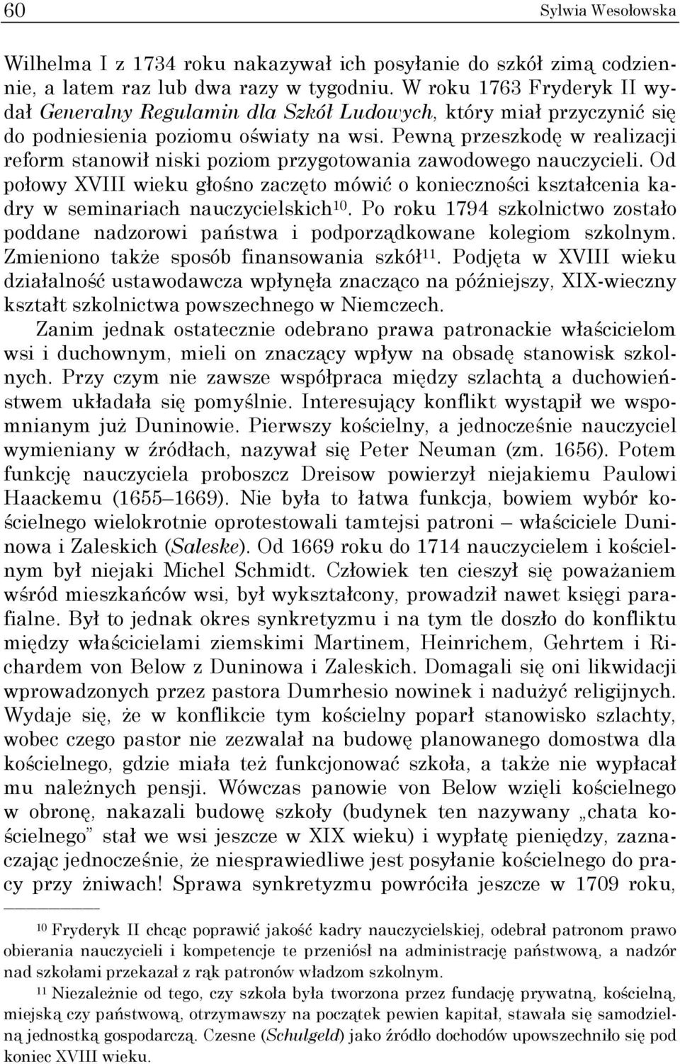 Pewną przeszkodę w realizacji reform stanowił niski poziom przygotowania zawodowego nauczycieli.