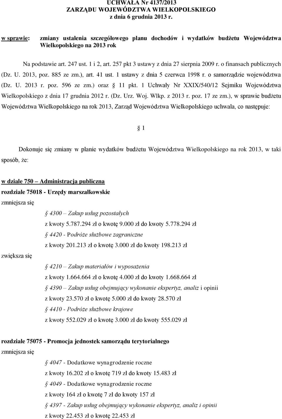 o finansach publicznych (Dz. U. 2013, poz. 885 ze zm.), art. 41 ust. 1 ustawy z dnia 5 czerwca 1998 r. o samorządzie województwa (Dz. U. 2013 r. poz. 596 ze zm.) oraz 11 pkt.