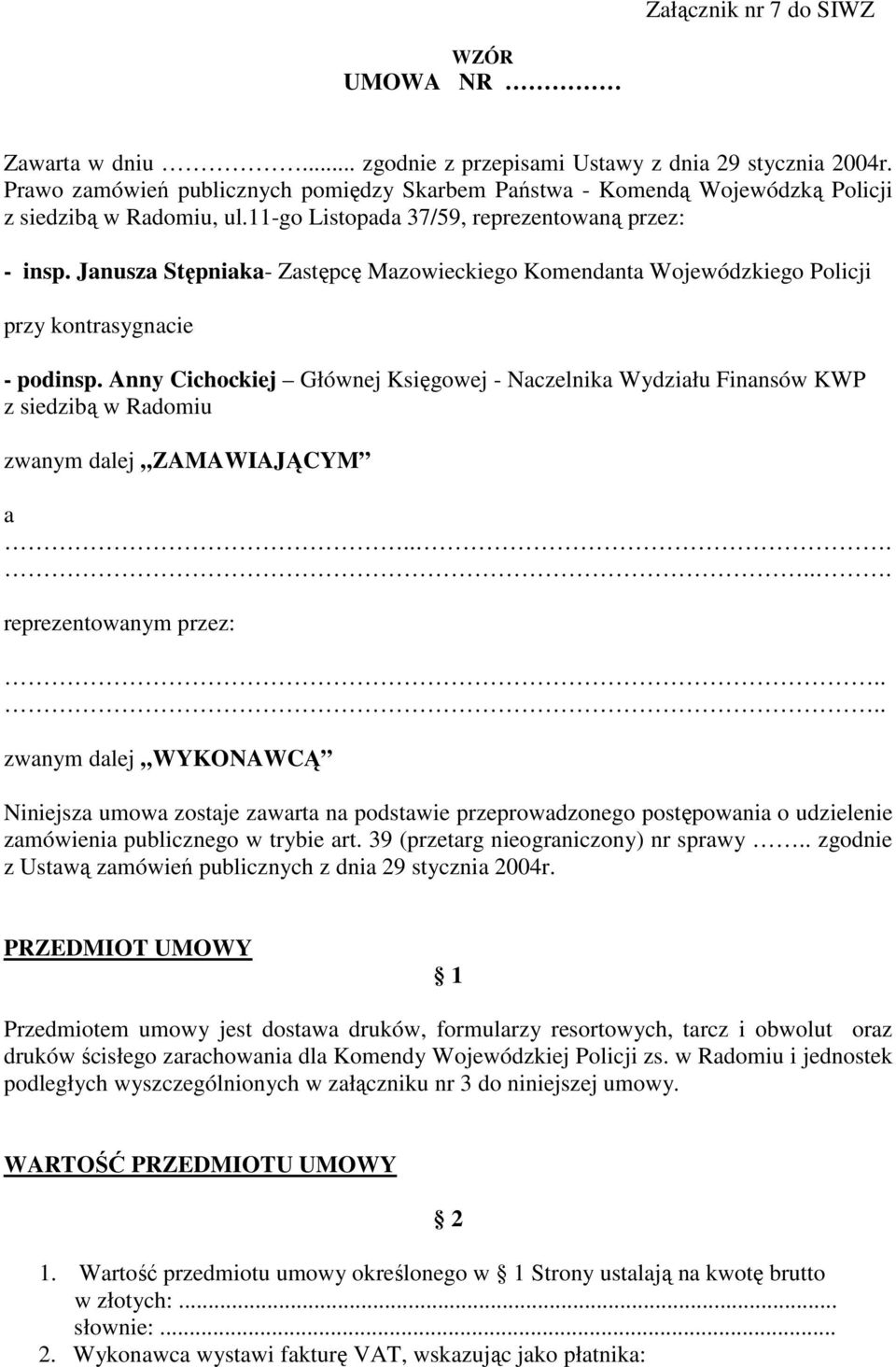 Janusza Stępniaka- Zastępcę Mazowieckiego Komendanta Wojewódzkiego Policji przy kontrasygnacie - podinsp.