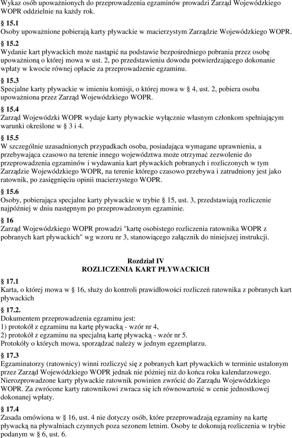 2 Wydanie kart pływackich może nastąpić na podstawie bezpośredniego pobrania przez osobę upoważnioną o której mowa w ust.