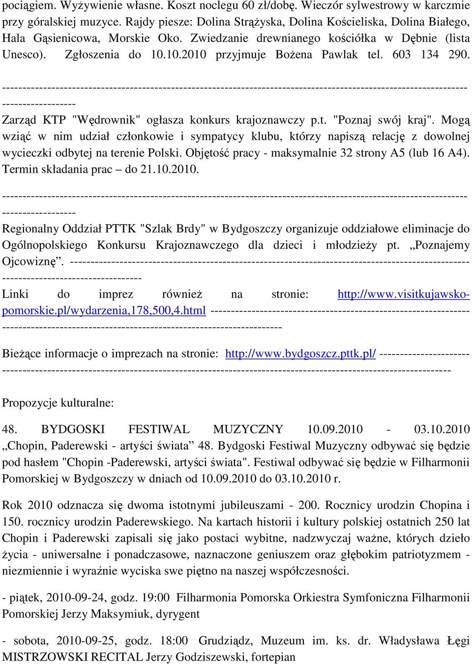 10.2010 przyjmuje BoŜena Pawlak tel. 603 134 290. ------------------ Zarząd KTP "Wędrownik" ogłasza konkurs krajoznawczy p.t. "Poznaj swój kraj".