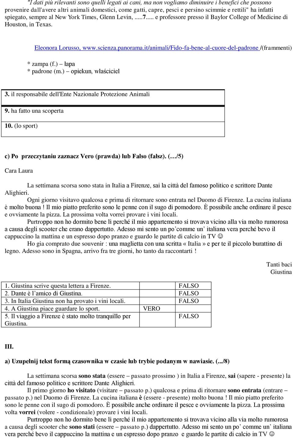 it/animali/fido-fa-bene-al-cuore-del-padrone /(frammenti) * zampa (f.) łapa * padrone (m.) opiekun, właściciel 3. il responsabile dell'ente Nazionale Protezione Animali 9. ha fatto una scoperta 10.
