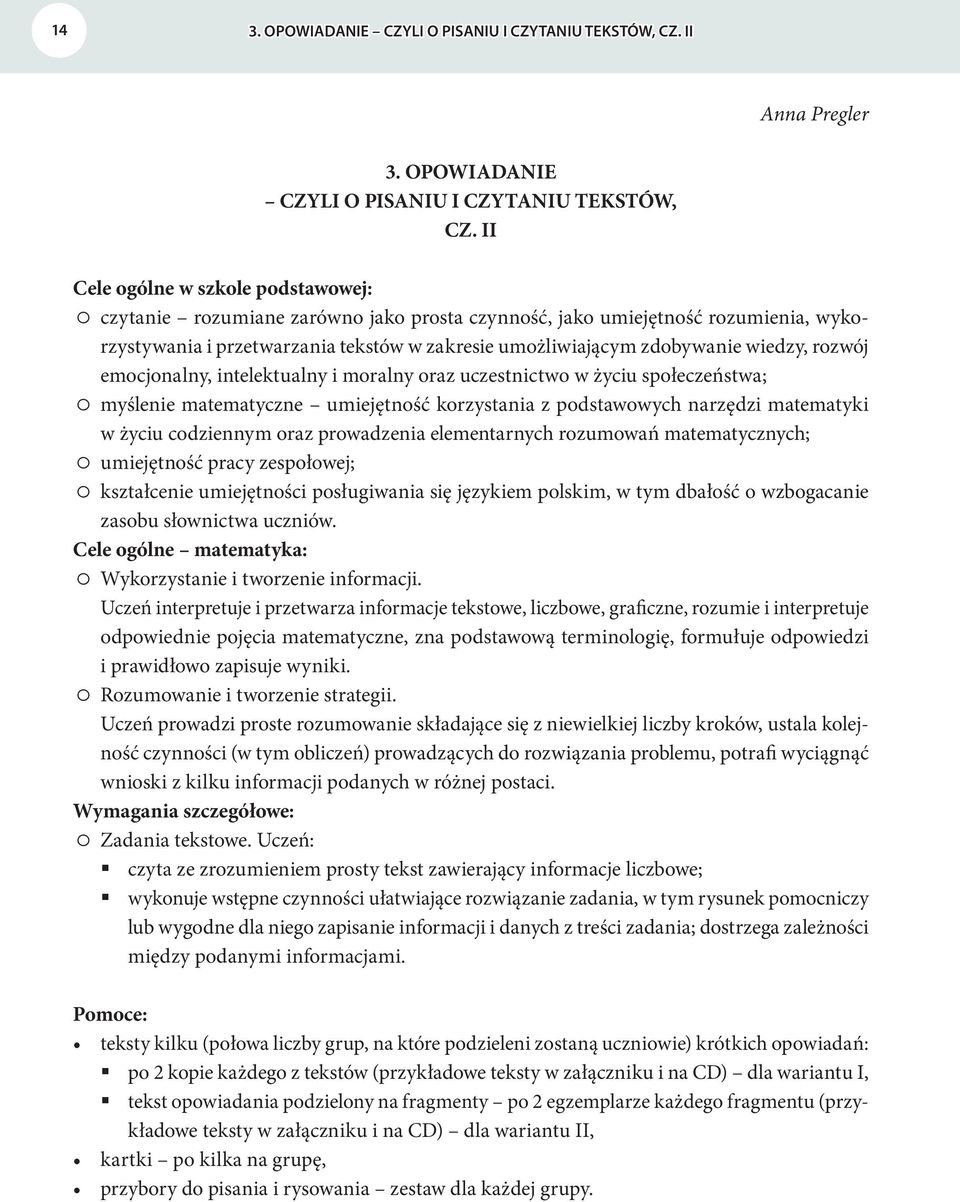II Cele ogólne w szkole podstawowej: czytanie rozumiane zarówno jako prosta czynność, jako umiejętność rozumienia, wykorzystywania i przetwarzania tekstów w zakresie umożliwiającym zdobywanie wiedzy,
