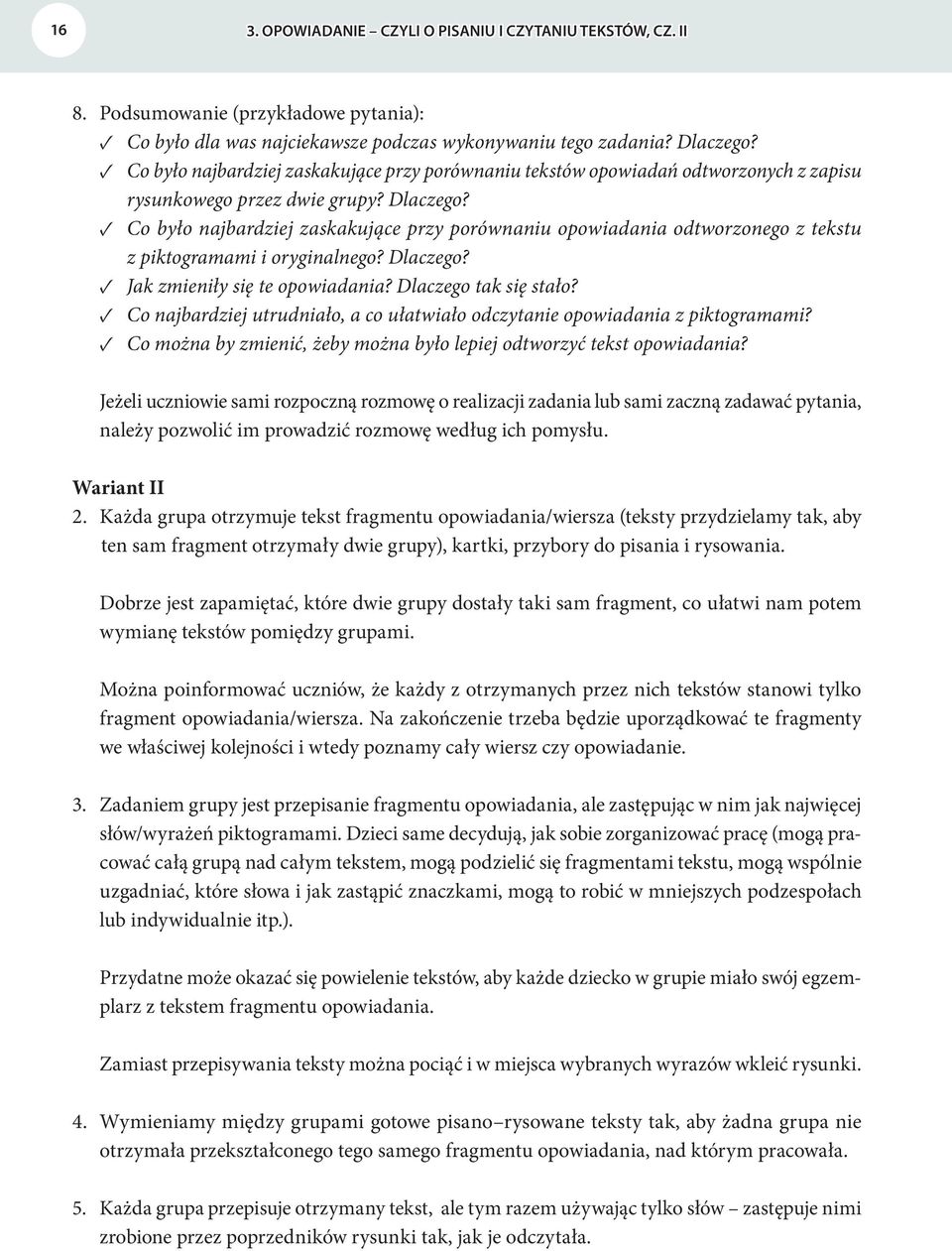 Co było najbardziej zaskakujące przy porównaniu opowiadania odtworzonego z tekstu z piktogramami i oryginalnego? Dlaczego? Jak zmieniły się te opowiadania? Dlaczego tak się stało?