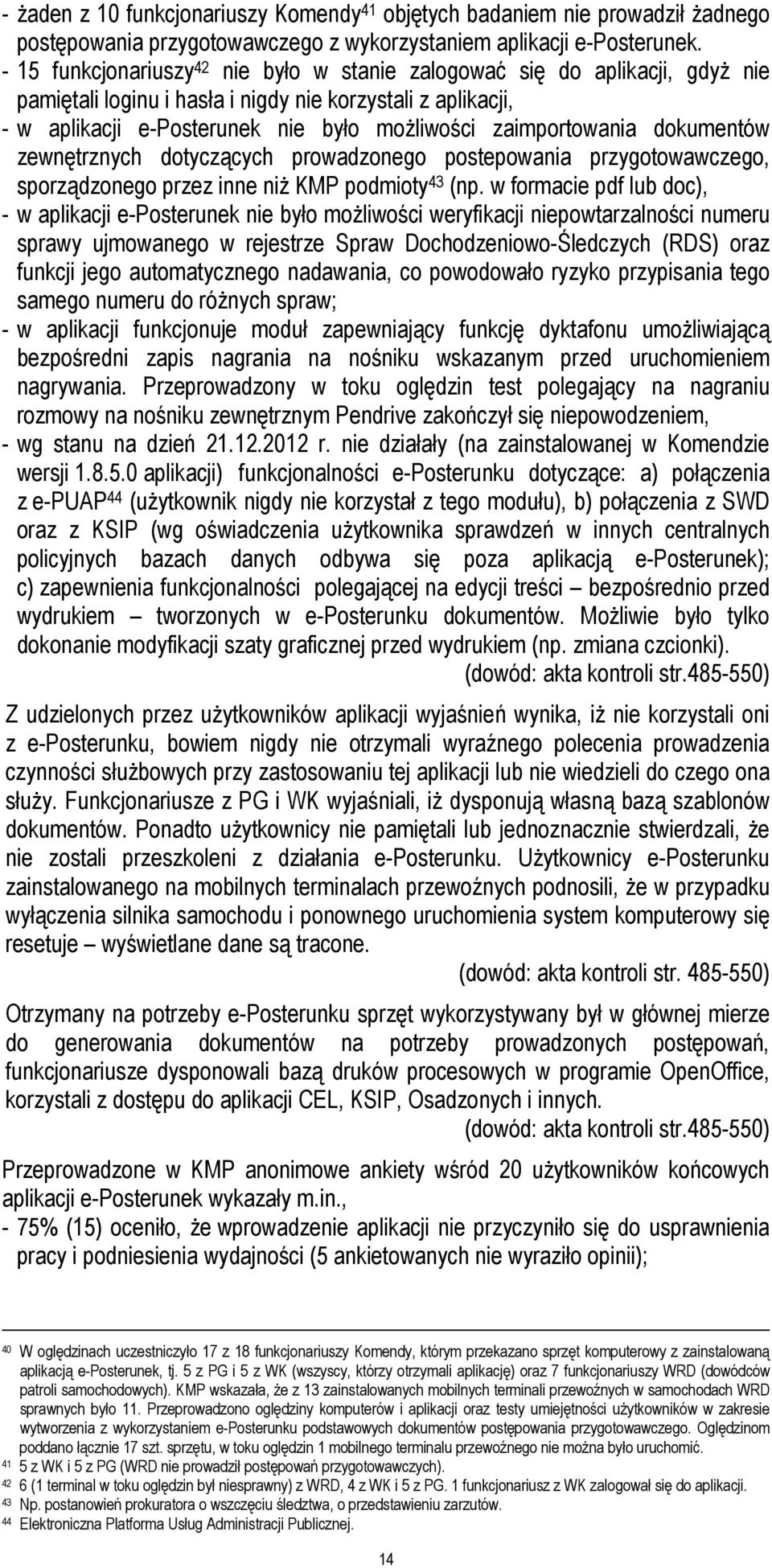 zaimportowania dokumentów zewnętrznych dotyczących prowadzonego postepowania przygotowawczego, sporządzonego przez inne niŝ KMP podmioty 43 (np.