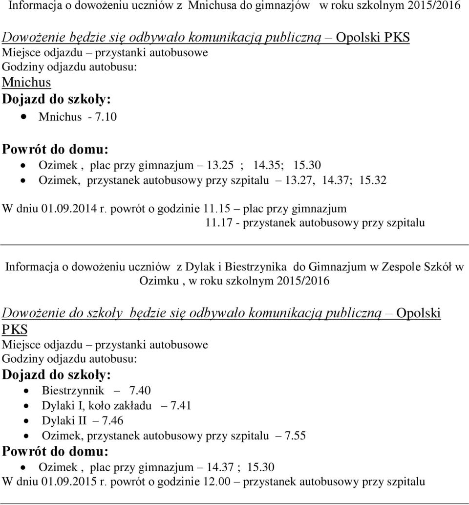 17 - przystanek autobusowy przy szpitalu Informacja o dowożeniu uczniów z Dylak i Biestrzynika do Gimnazjum w Zespole Szkół w Ozimku, Dowożenie do szkoły będzie się odbywało komunikacją