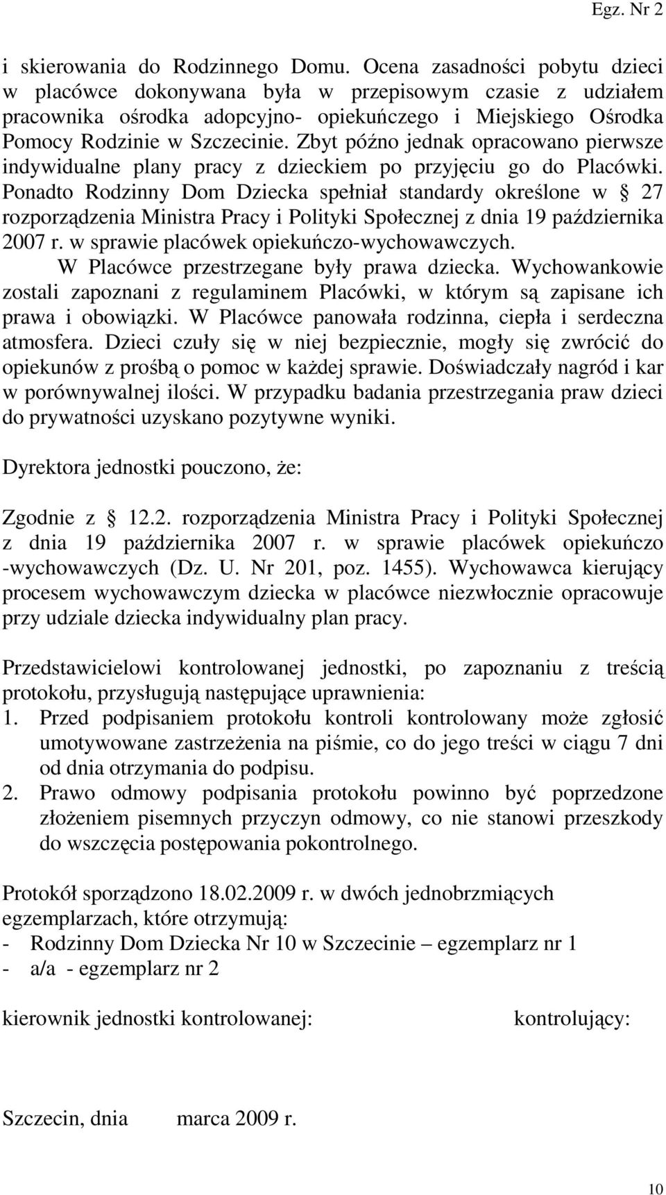 Zbyt późno jednak opracowano pierwsze indywidualne plany pracy z dzieckiem po przyjęciu go do Placówki.