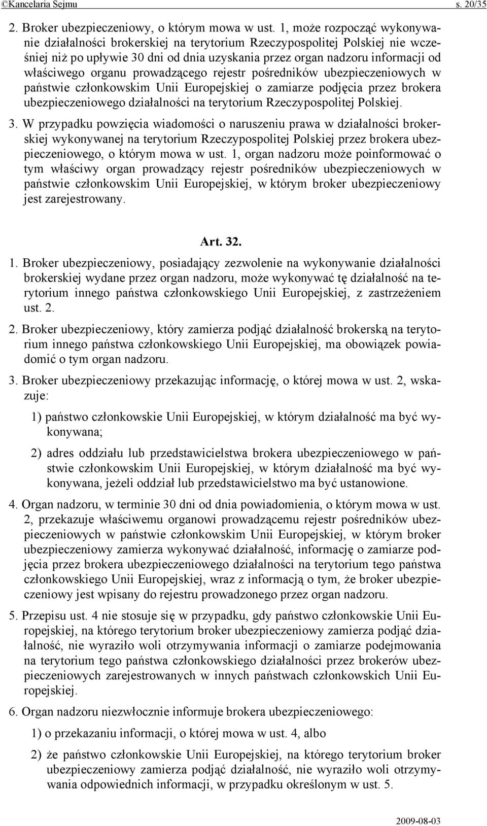 organu prowadzącego rejestr pośredników ubezpieczeniowych w państwie członkowskim Unii Europejskiej o zamiarze podjęcia przez brokera ubezpieczeniowego działalności na terytorium Rzeczypospolitej