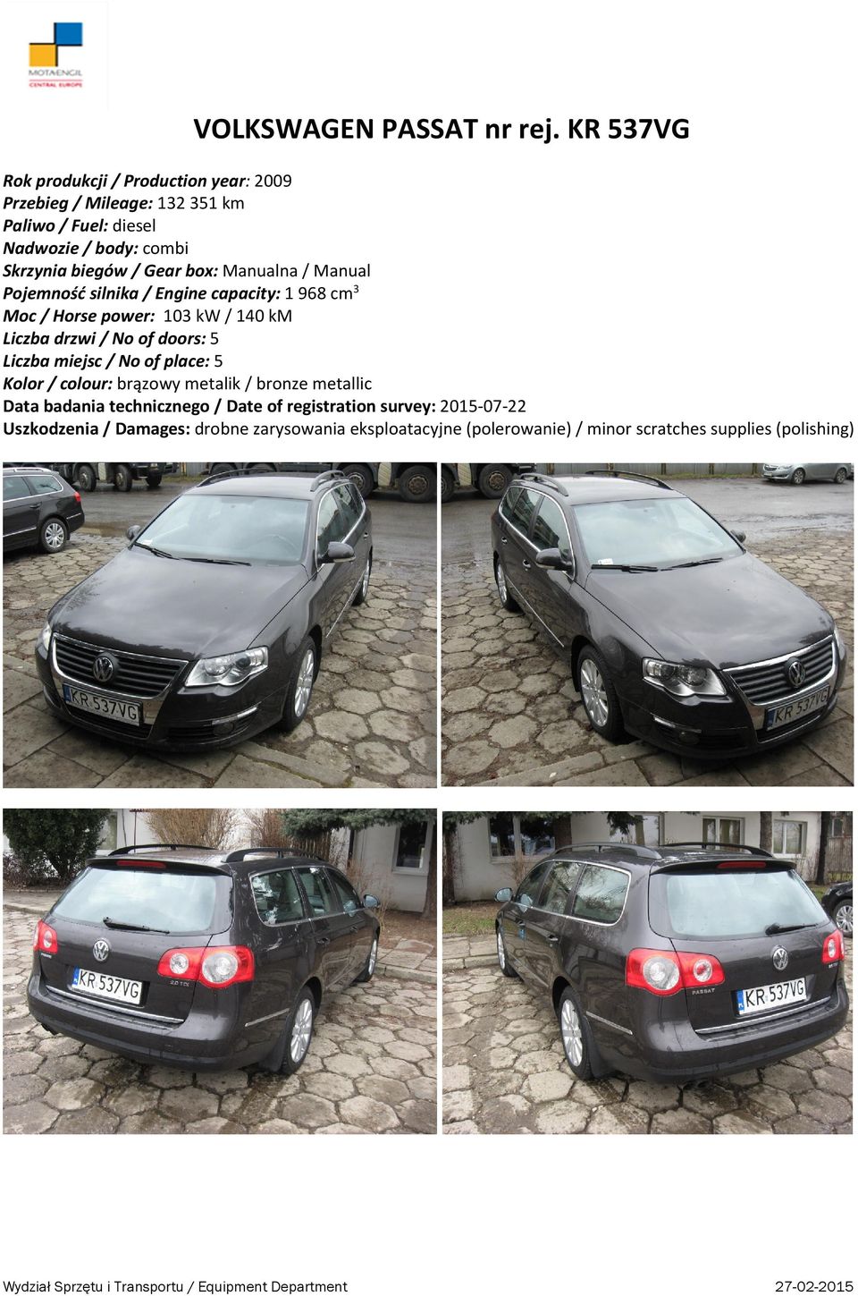 silnika / Engine capacity: 1 968 cm 3 Moc / Horse power: 103 kw / 140 km Liczba miejsc / No of place: 5 Kolor /