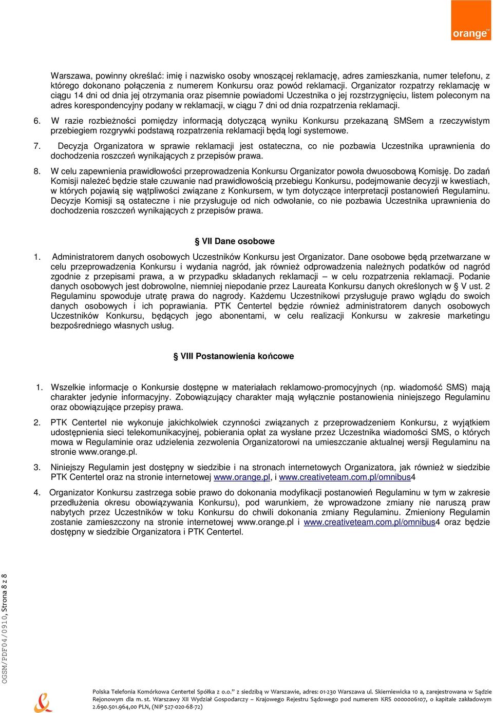 ciągu 7 dni od dnia rozpatrzenia reklamacji. 6.