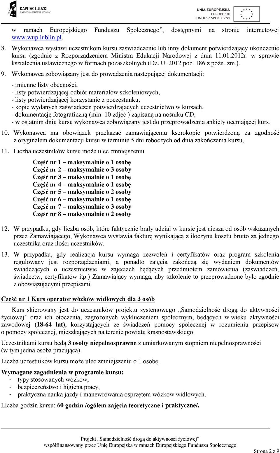 w sprawie kształcenia ustawicznego w formach pozaszkolnych (Dz. U. 2012 poz. 186 z późn. zm.). 9.