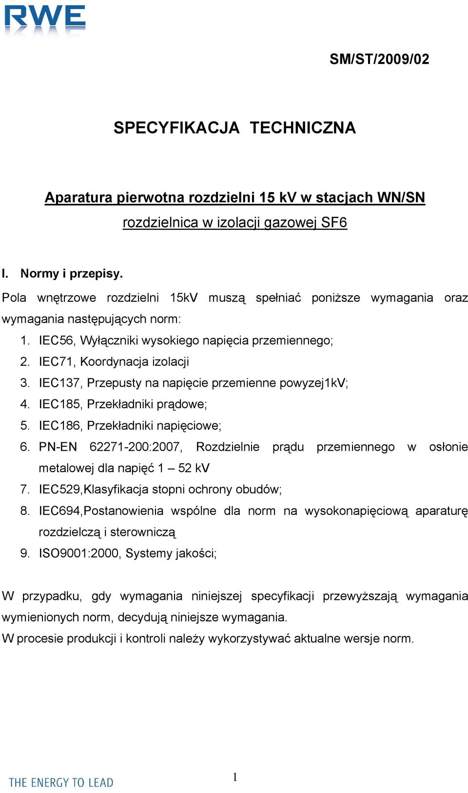 IEC137, Przepusty na napięcie przemienne powyzej1kv; 4. IEC185, Przekładniki prądowe; 5. IEC186, Przekładniki napięciowe; 6.