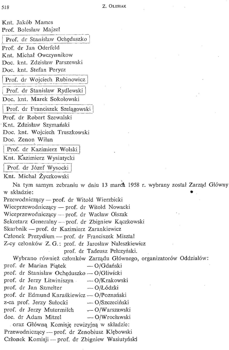 Zdzisł aw Szymań ski Doc. knt. Wojciech Truszkowski Doc. Zenon Wiłun Prof, dr Kazimierz Wolski Knt. K"azimierz Wysiatycki Prof, dr Józef Wysocki Knt.