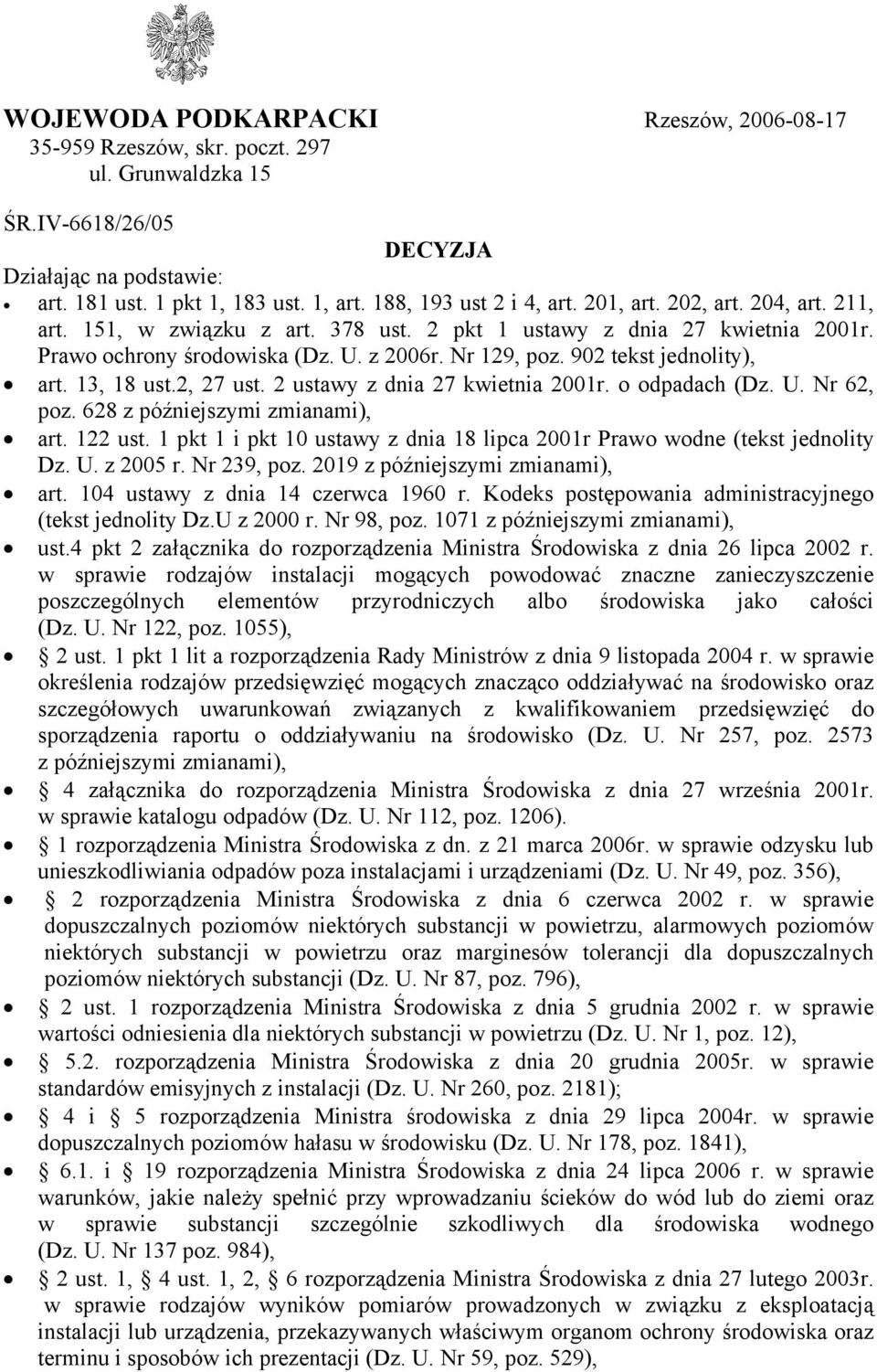 902 tekst jednolity), art. 13, 18 ust.2, 27 ust. 2 ustawy z dnia 27 kwietnia 2001r. o odpadach (Dz. U. Nr 62, poz. 628 z późniejszymi zmianami), art. 122 ust.