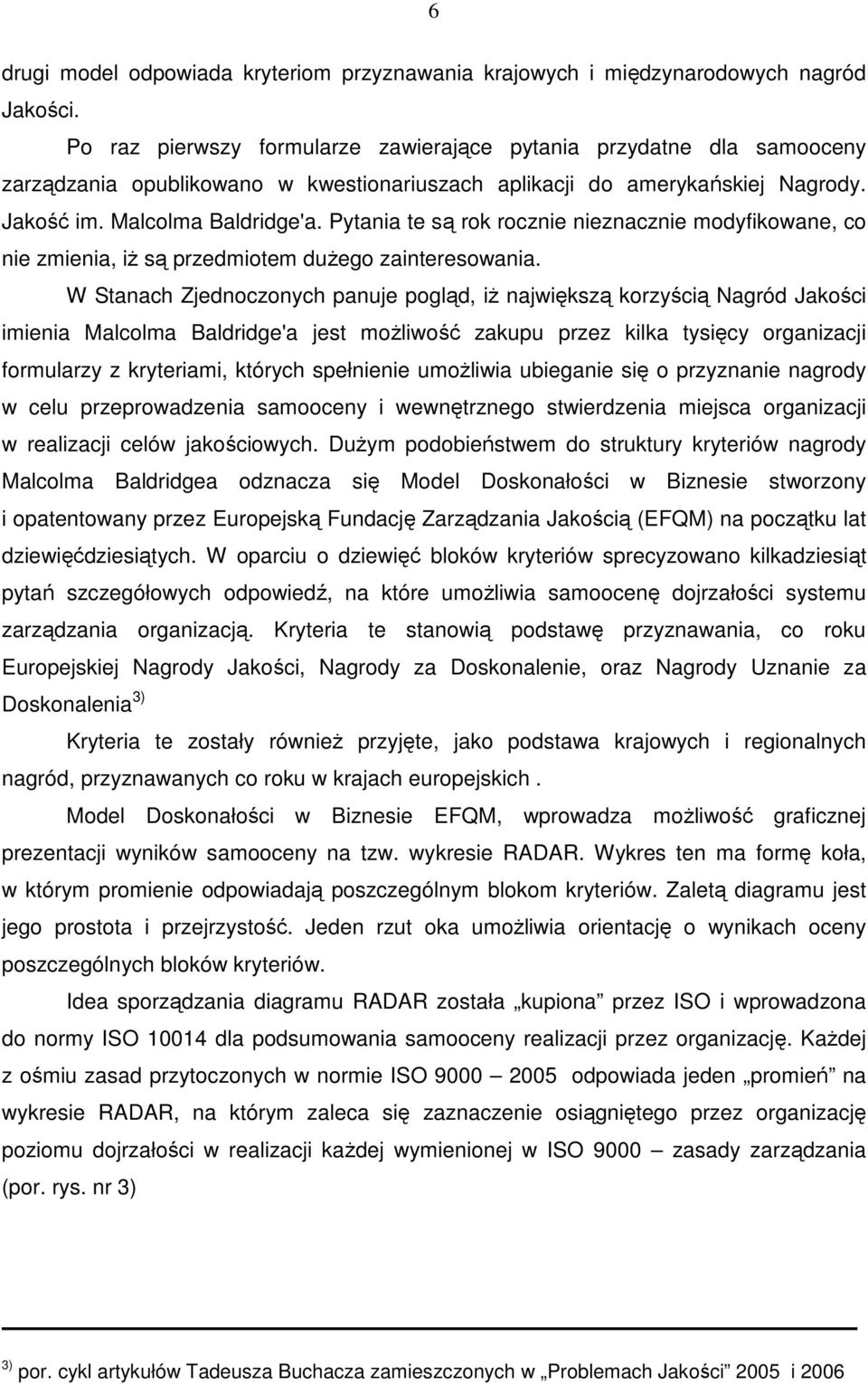 Pytania te są rok rocznie nieznacznie modyfikowane, co nie zmienia, iż są przedmiotem dużego zainteresowania.