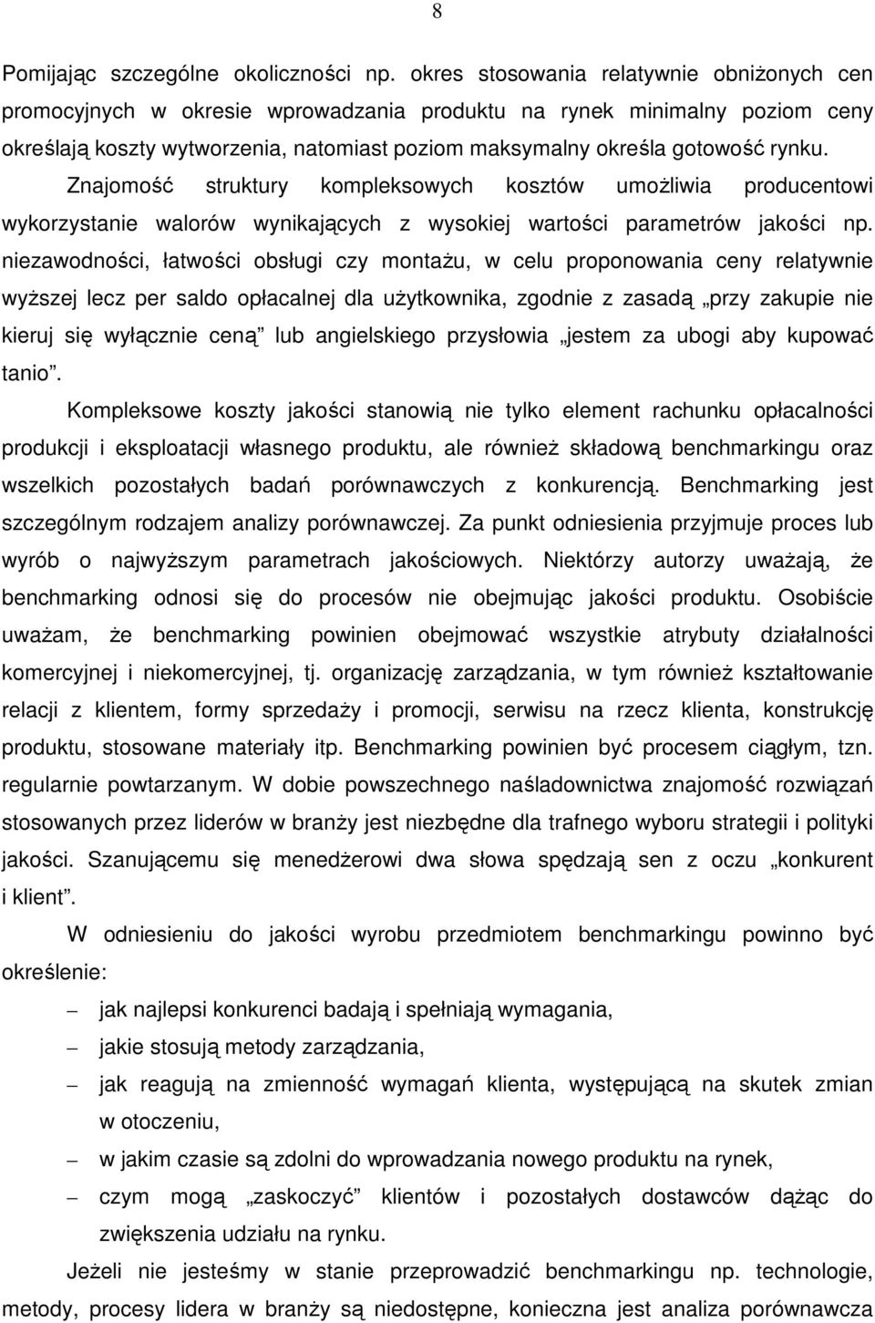Znajomość struktury kompleksowych kosztów umożliwia producentowi wykorzystanie walorów wynikających z wysokiej wartości parametrów jakości np.