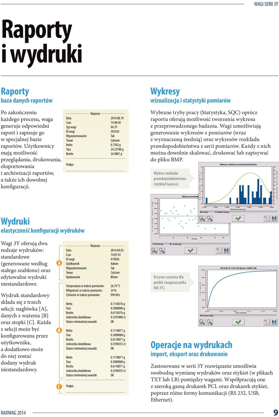 Wykresy wizualizacja i statystyki pomiarów Wybrane tryby pracy (Statystyka, SQC) oprócz raportu oferują możliwość tworzenia wykresu z przeprowadzonego badania.