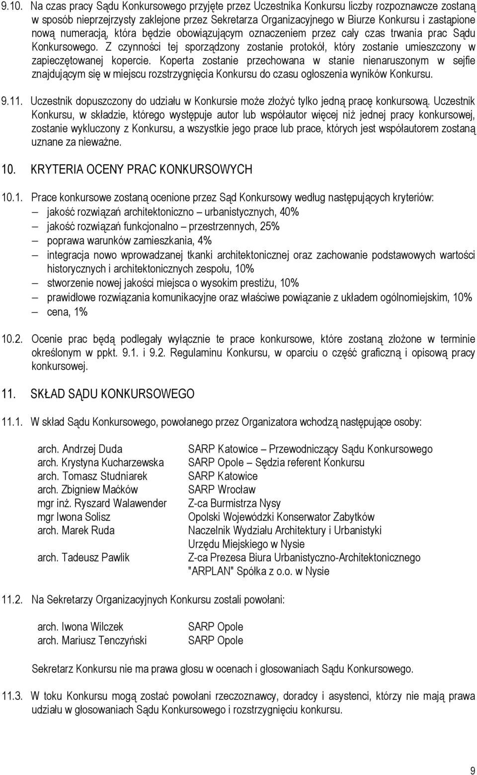 Z czynności tej sporządzony zostanie protokół, który zostanie umieszczony w zapieczętowanej kopercie.