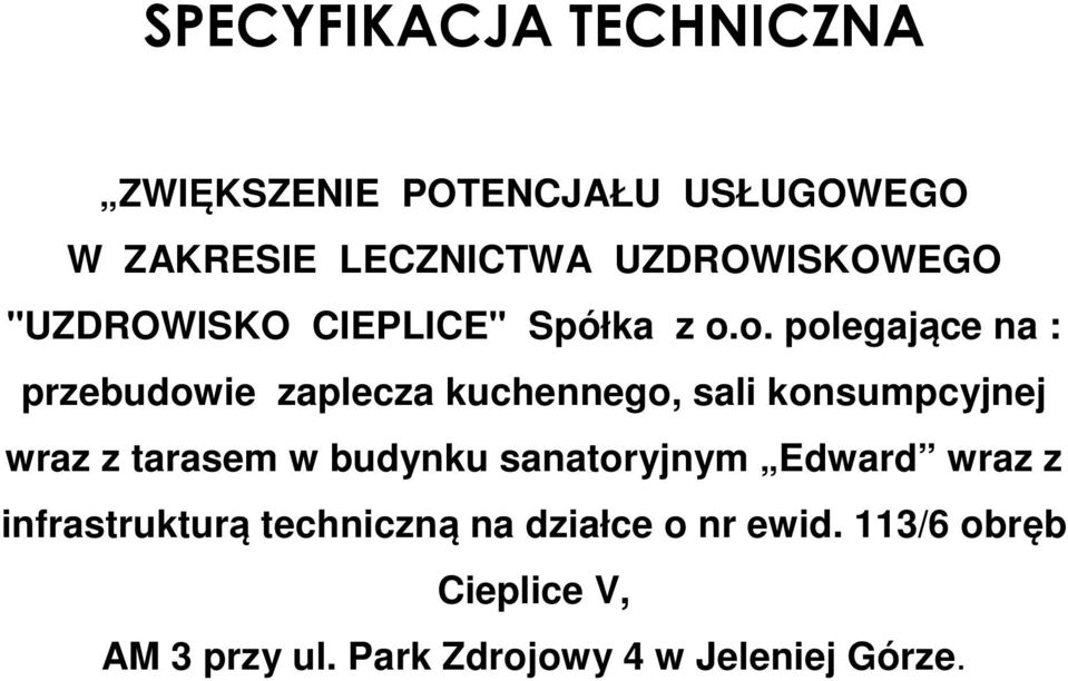 o. polegające na : przebudowie zaplecza kuchennego, sali konsumpcyjnej wraz z tarasem w