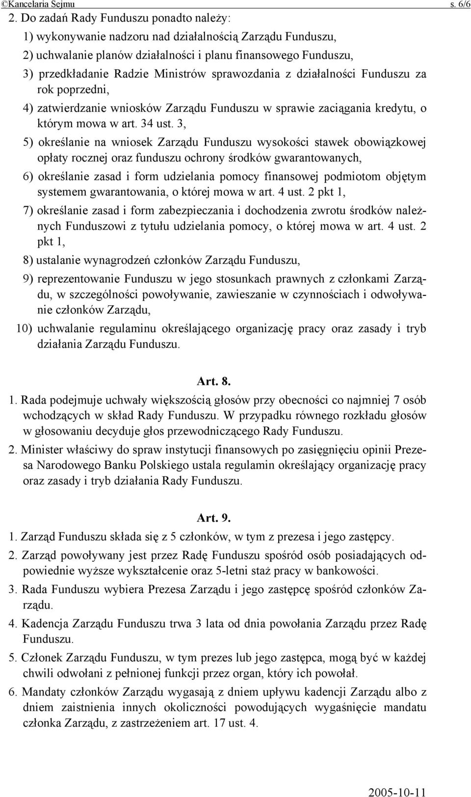 sprawozdania z działalności Funduszu za rok poprzedni, 4) zatwierdzanie wniosków Zarządu Funduszu w sprawie zaciągania kredytu, o którym mowa w art. 34 ust.