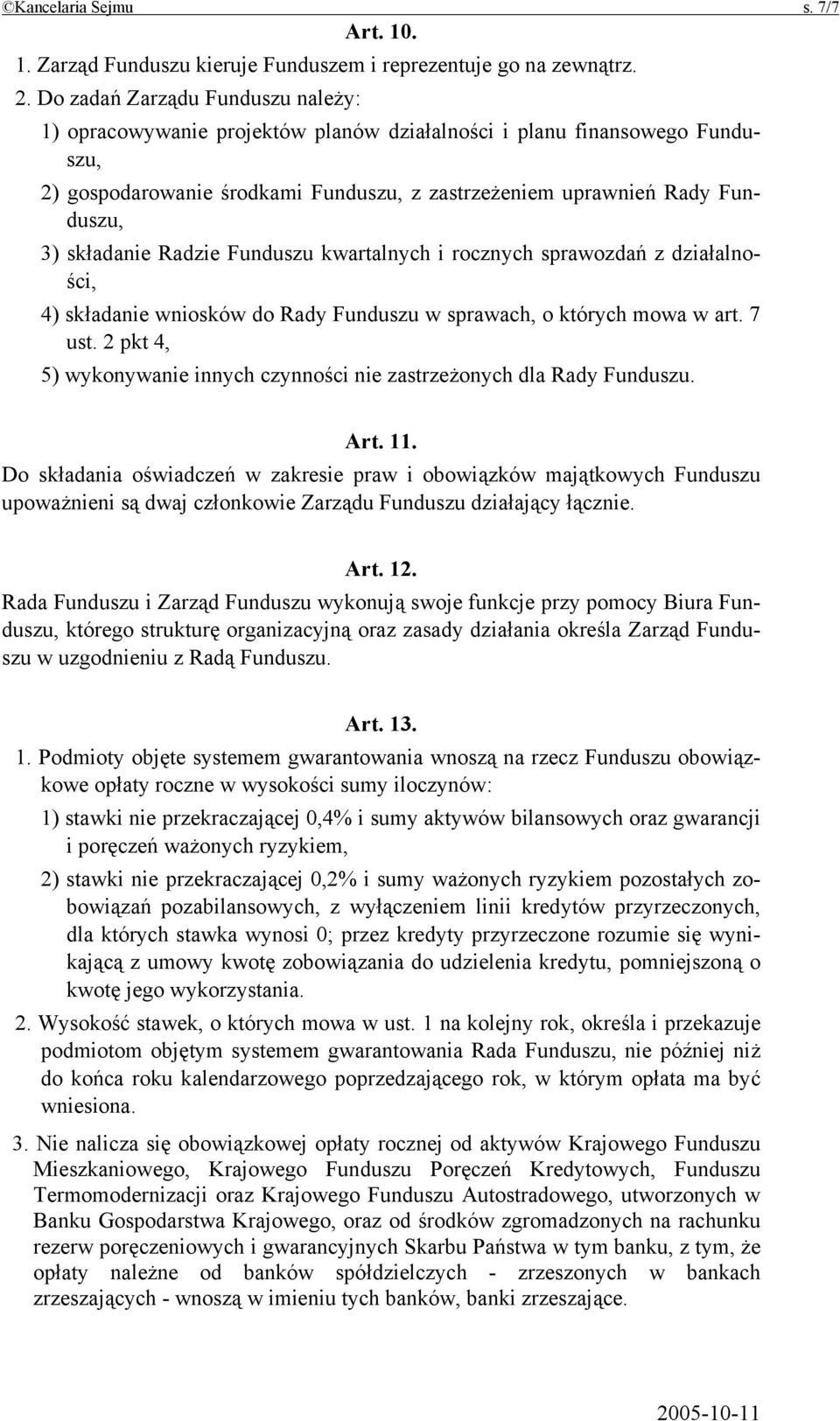 składanie Radzie Funduszu kwartalnych i rocznych sprawozdań z działalności, 4) składanie wniosków do Rady Funduszu w sprawach, o których mowa w art. 7 ust.