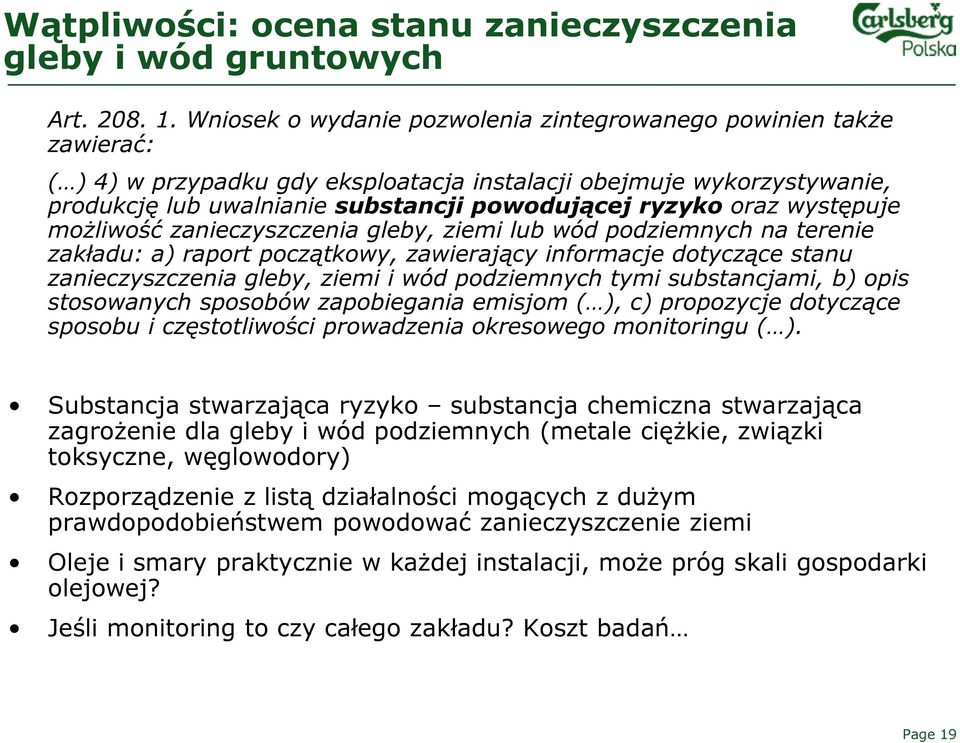 oraz występuje możliwość zanieczyszczenia gleby, ziemi lub wód podziemnych na terenie zakładu: a) raport początkowy, zawierający informacje dotyczące stanu zanieczyszczenia gleby, ziemi i wód