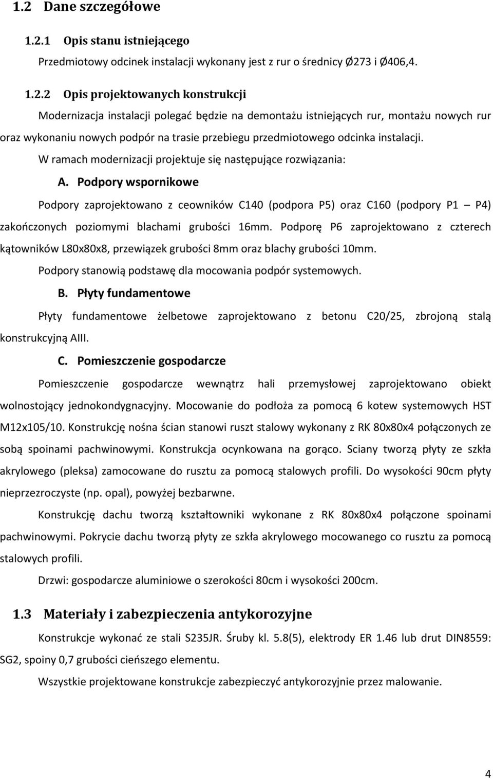 W ramach modernizacji projektuje się następujące rozwiązania: A.