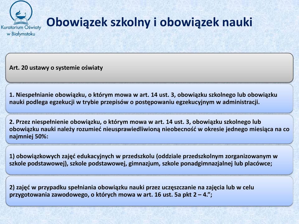 3, obowiązku szkolnego lub obowiązku nauki należy rozumieć nieusprawiedliwioną nieobecność w okresie jednego miesiąca na co najmniej 50%: 1) obowiązkowych zajęć edukacyjnych w przedszkolu