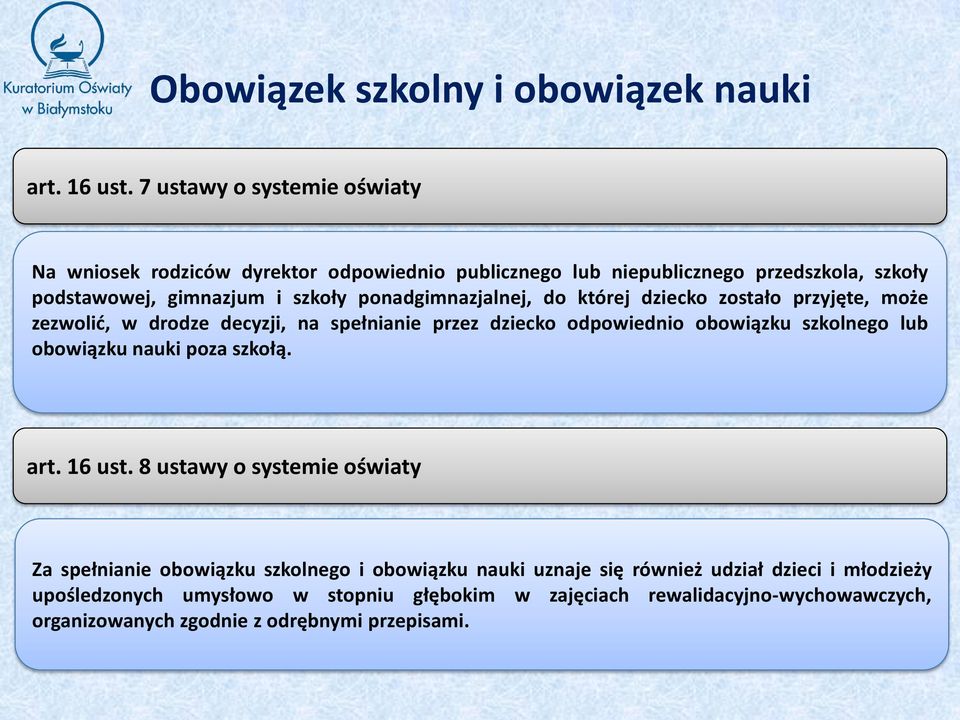 ponadgimnazjalnej, do której dziecko zostało przyjęte, może zezwolić, w drodze decyzji, na spełnianie przez dziecko odpowiednio obowiązku szkolnego lub