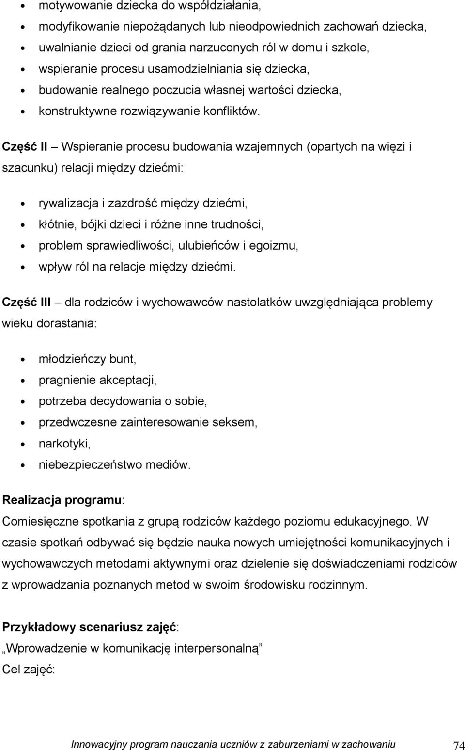 Część II Wspieranie procesu budowania wzajemnych (opartych na więzi i szacunku) relacji między dziećmi: rywalizacja i zazdrość między dziećmi, kłótnie, bójki dzieci i różne inne trudności, problem