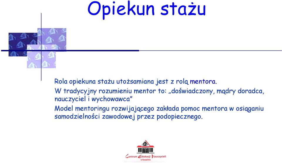 nauczyciel i wychowawca Model mentoringu rozwijającego zakłada
