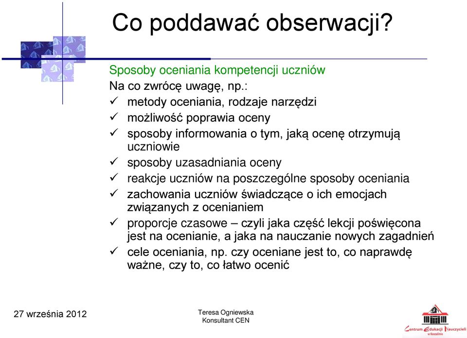 uzasadniania oceny reakcje uczniów na poszczególne sposoby oceniania zachowania uczniów świadczące o ich emocjach związanych z