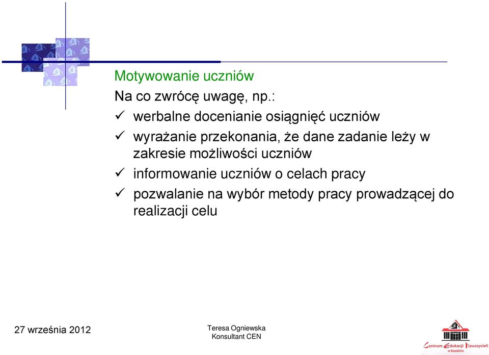 że dane zadanie leży w zakresie możliwości uczniów informowanie
