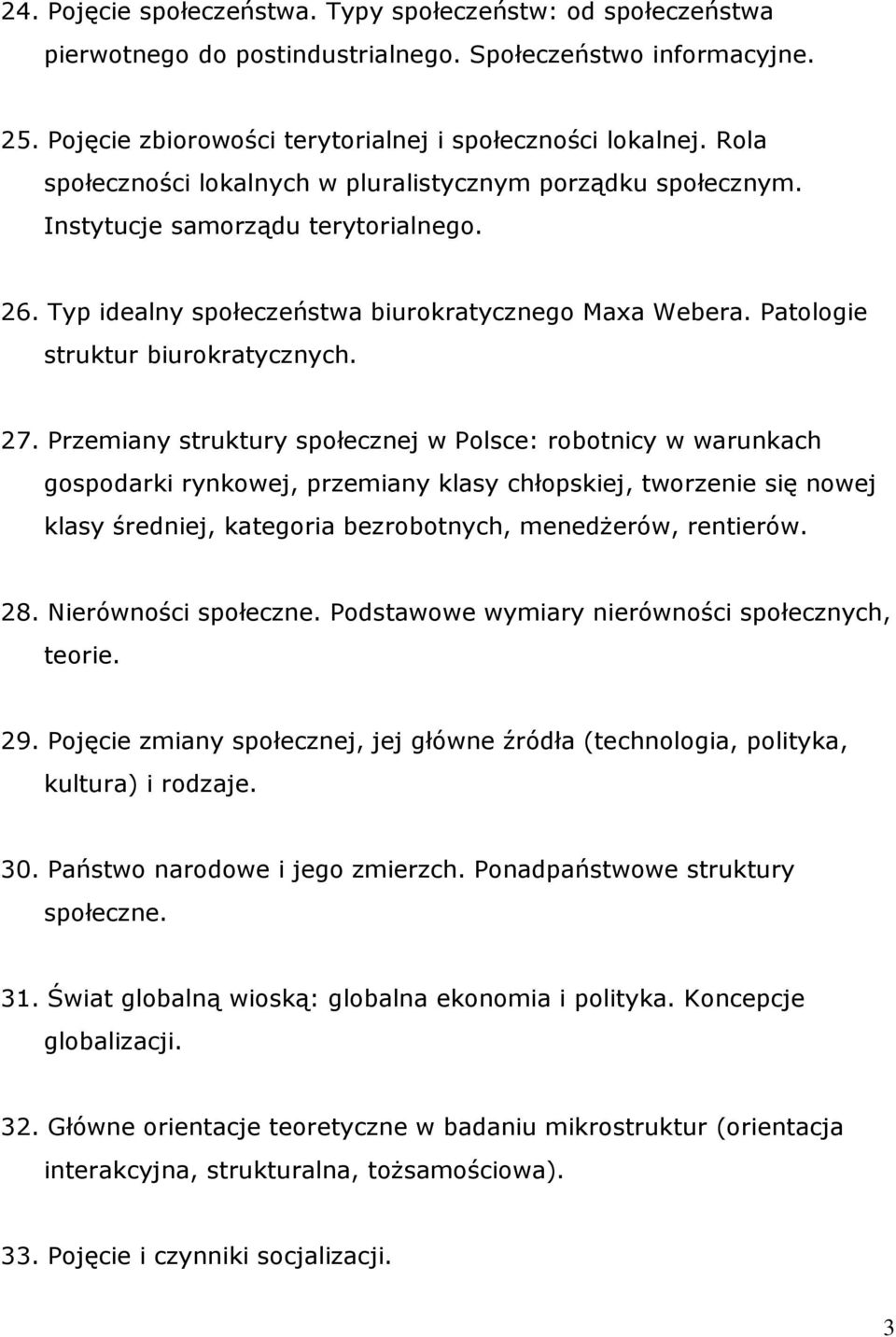 27. Przemiany struktury społecznej w Polsce: robotnicy w warunkach gospodarki rynkowej, przemiany klasy chłopskiej, tworzenie się nowej klasy średniej, kategoria bezrobotnych, menedżerów, rentierów.