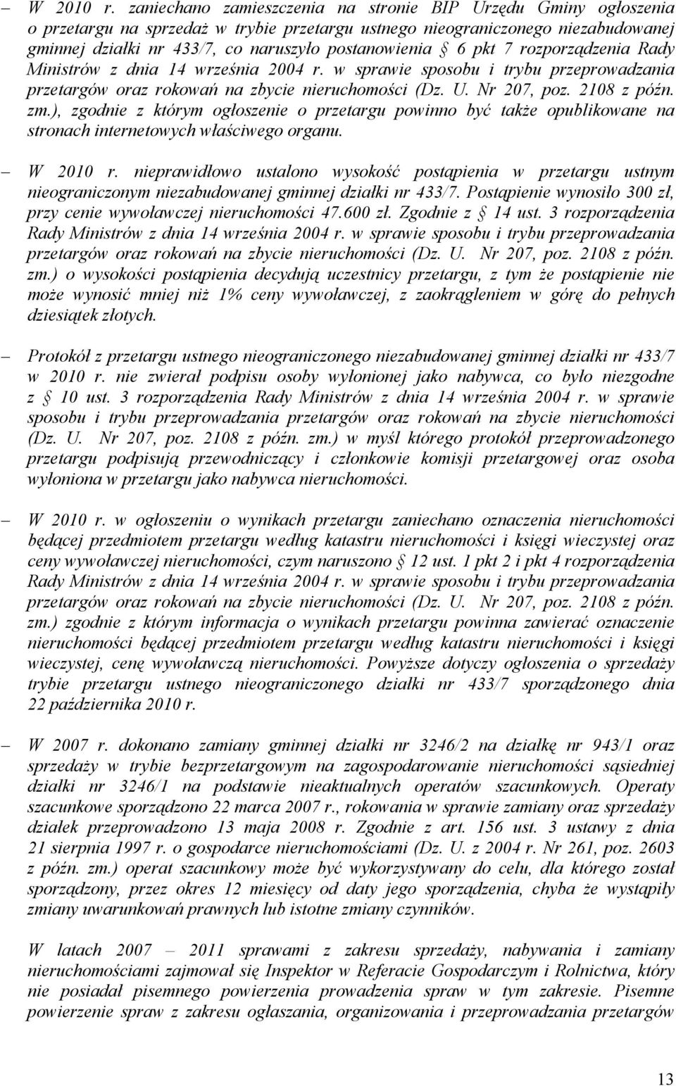 6 pkt 7 rozporządzenia Rady Ministrów z dnia 14 września 2004 r. w sprawie sposobu i trybu przeprowadzania przetargów oraz rokowań na zbycie nieruchomości (Dz. U. Nr 207, poz. 2108 z późn. zm.