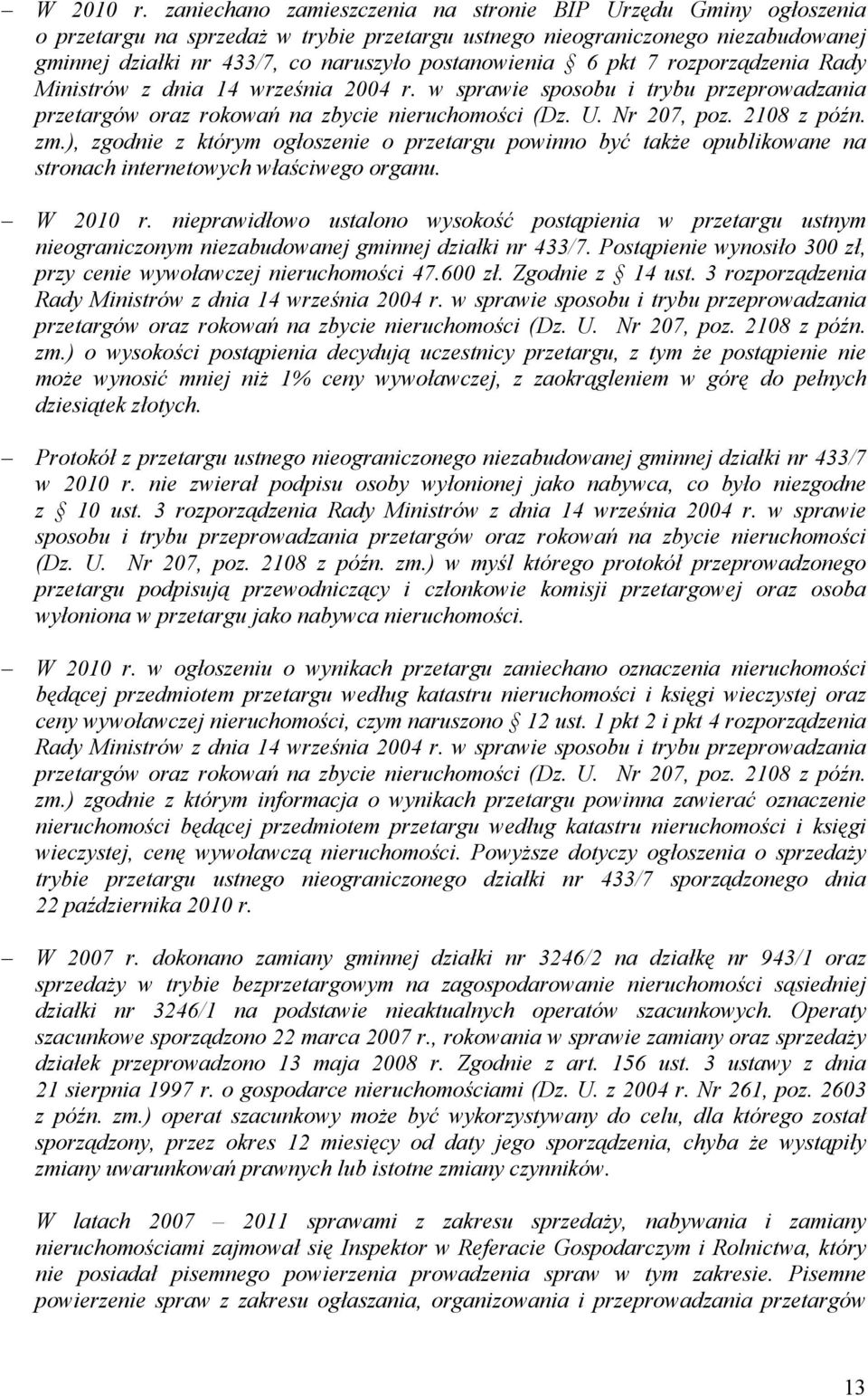 6 pkt 7 rozporządzenia Rady Ministrów z dnia 14 września 2004 r. w sprawie sposobu i trybu przeprowadzania przetargów oraz rokowań na zbycie nieruchomości (Dz. U. Nr 207, poz. 2108 z późn. zm.