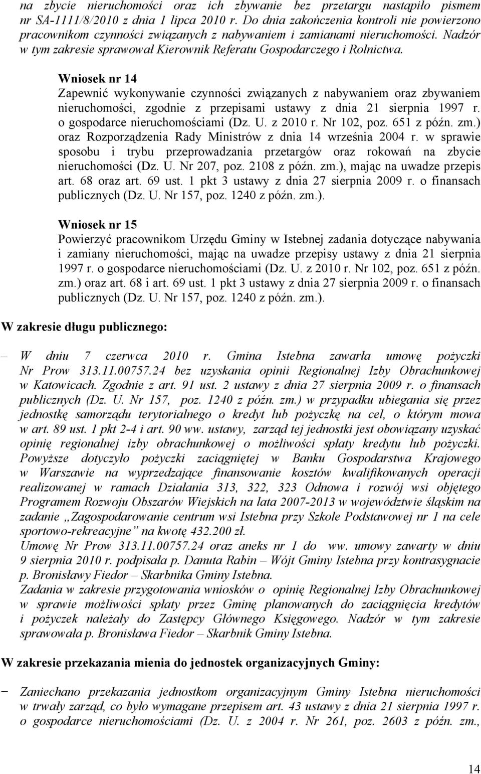 Wniosek nr 14 Zapewnić wykonywanie czynności związanych z nabywaniem oraz zbywaniem nieruchomości, zgodnie z przepisami ustawy z dnia 21 sierpnia 1997 r. o gospodarce nieruchomościami (Dz. U.