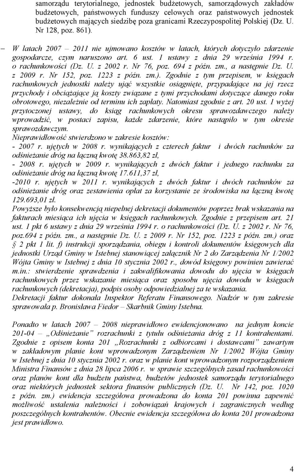 1 ustawy z dnia 29 września 1994 r. o rachunkowości (Dz. U. z 2002 r. Nr 76, poz. 694 z późn. zm., a następnie Dz. U. z 2009 r. Nr 152, poz. 1223 z późn. zm.).