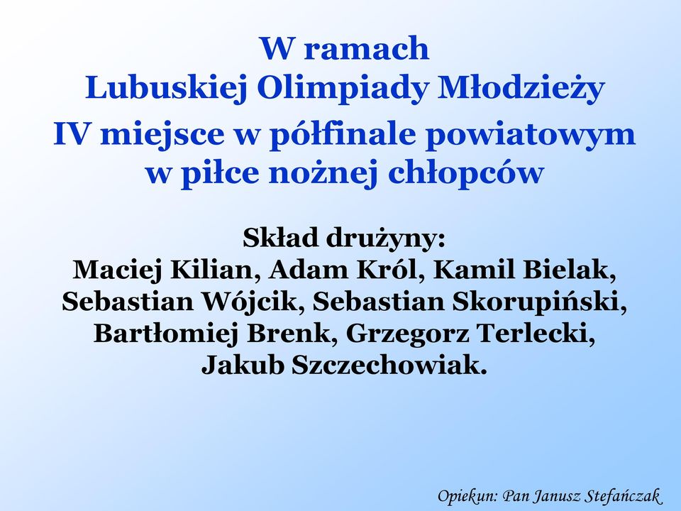 Król, Kamil Bielak, Sebastian Wójcik, Sebastian Skorupiński,