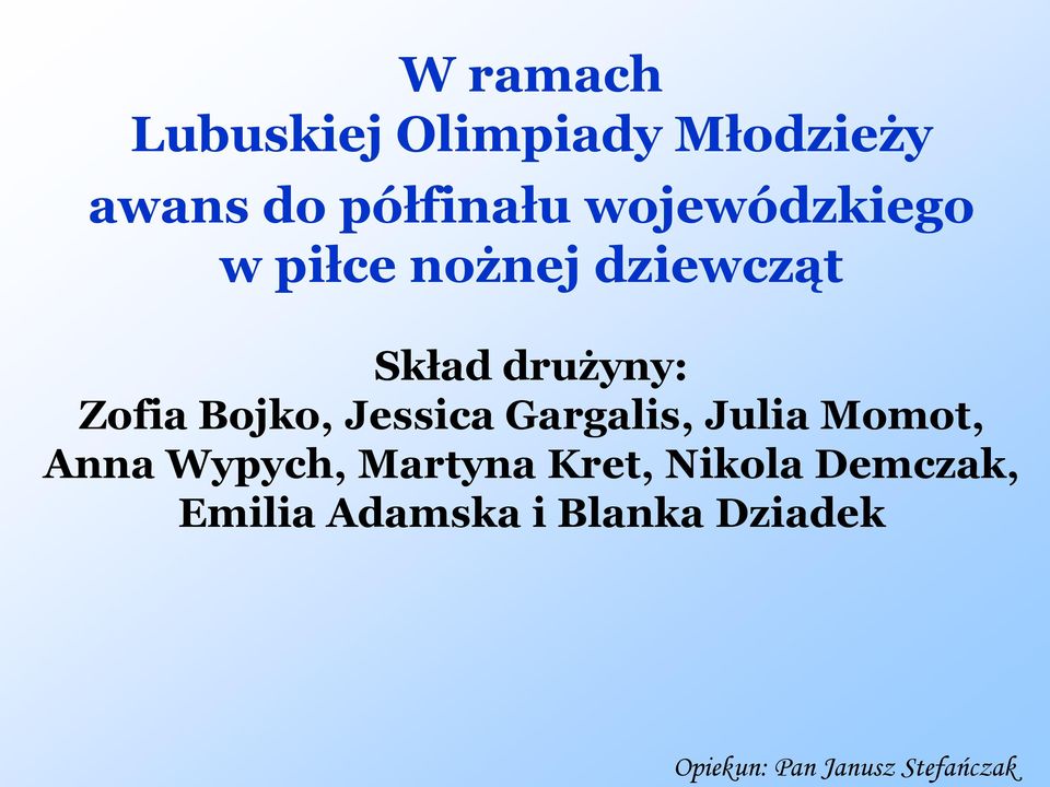Bojko, Jessica Gargalis, Julia Momot, Anna Wypych, Martyna Kret,