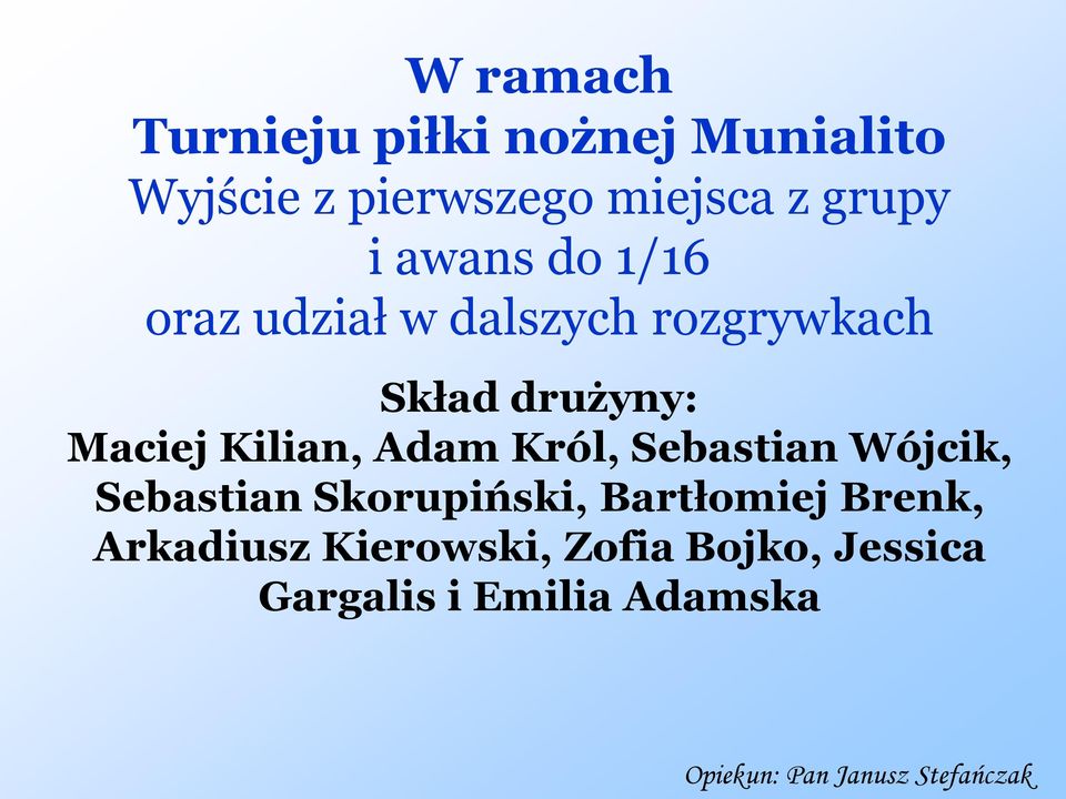 Adam Król, Sebastian Wójcik, Sebastian Skorupiński, Bartłomiej Brenk, Arkadiusz