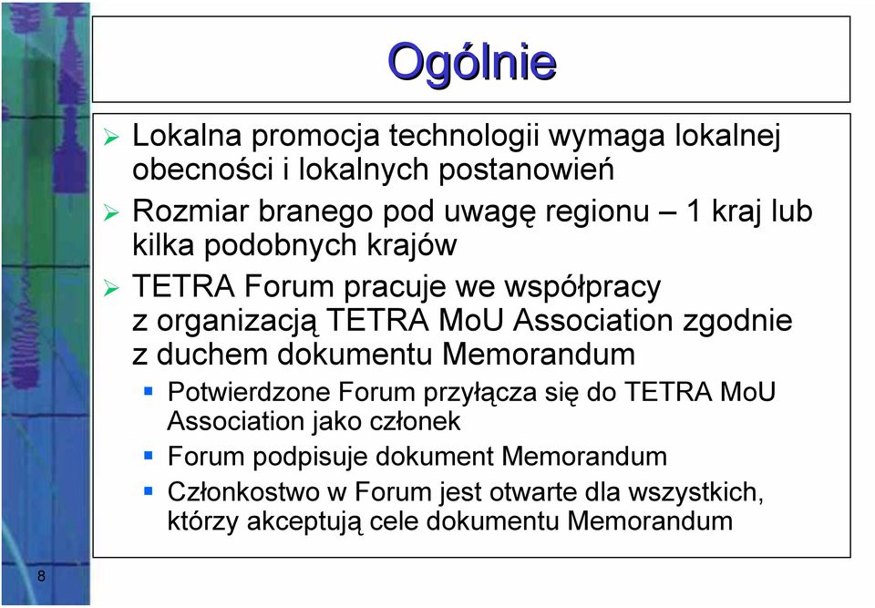 zgodnie z duchem dokumentu Memorandum Potwierdzone Forum przyłącza się do TETRA MoU Association jako członek Forum